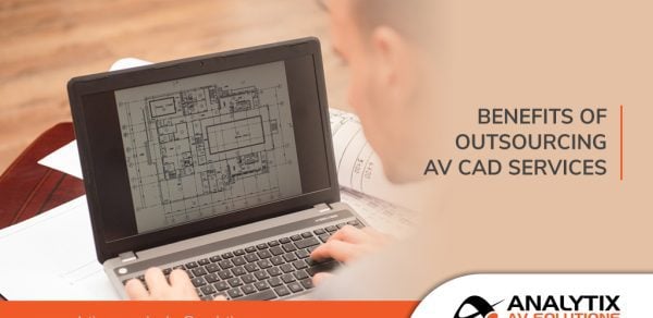 Benefits of Outsourcing AV CAD Services