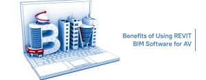 Benefits of Using REVIT BIM Software for AV