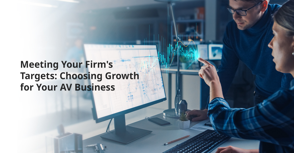 Meeting Your Firm's Targets: Choosing Growth for Your AV Business