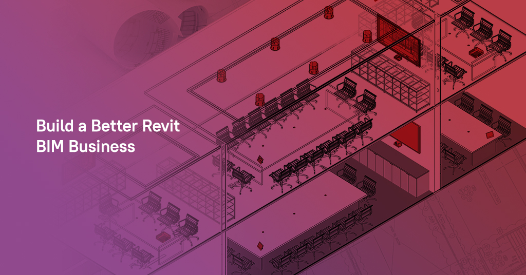 Build a Better Revit BIM Business